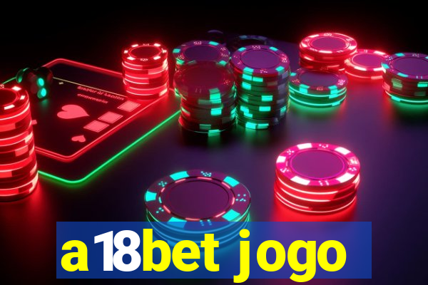 a18bet jogo