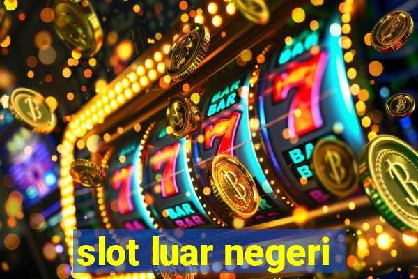 slot luar negeri