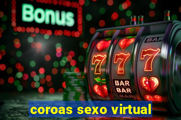 coroas sexo virtual