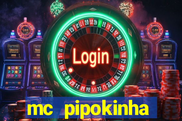 mc pipokinha transando telegram