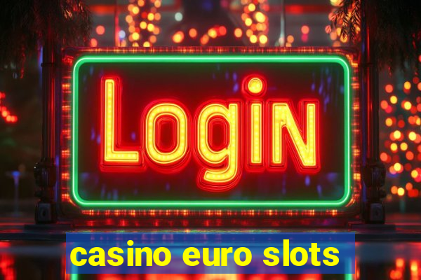 casino euro slots