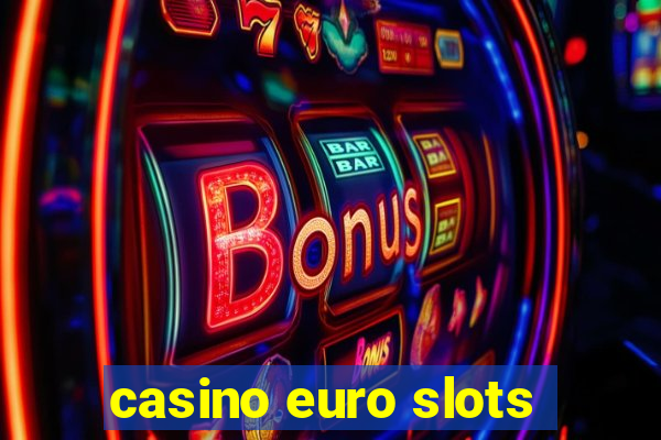 casino euro slots