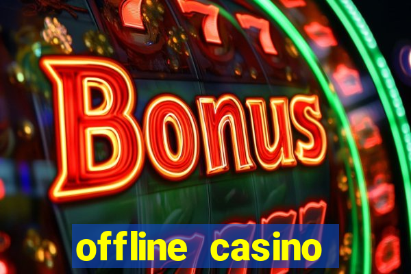 offline casino games win real cash