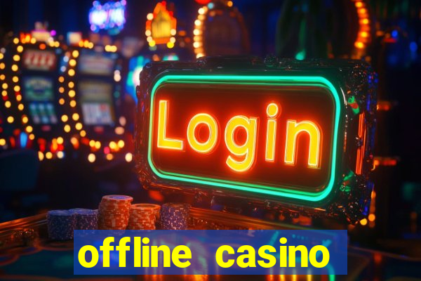 offline casino games win real cash