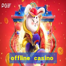 offline casino games win real cash