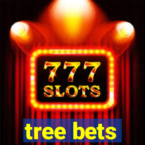 tree bets