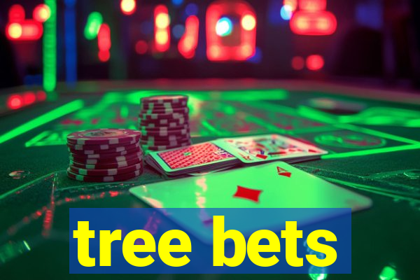 tree bets