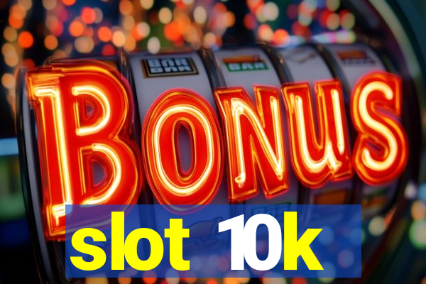 slot 10k