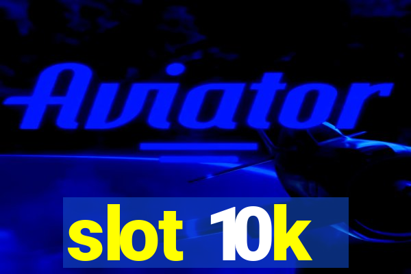 slot 10k