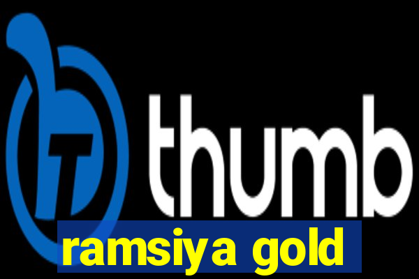 ramsiya gold