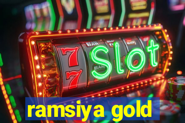 ramsiya gold