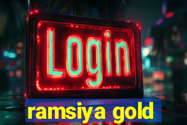 ramsiya gold