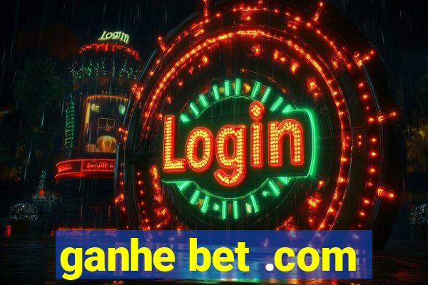 ganhe bet .com