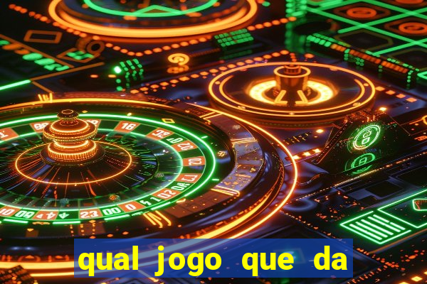 qual jogo que da dinheiro na hora