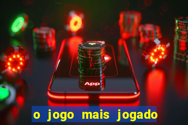 o jogo mais jogado no mundo