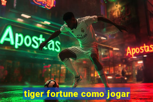 tiger fortune como jogar