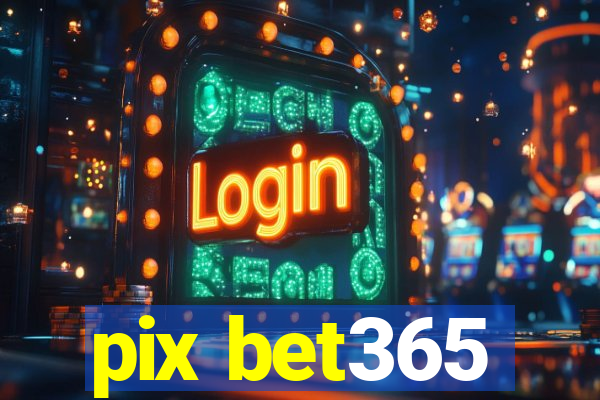 pix bet365