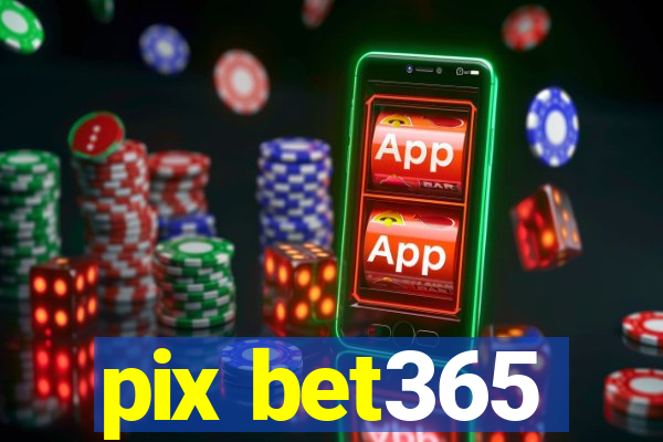 pix bet365