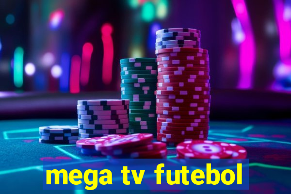 mega tv futebol