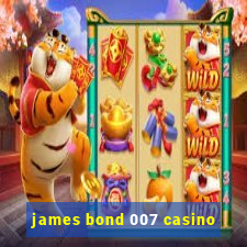 james bond 007 casino