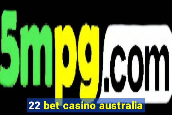 22 bet casino australia