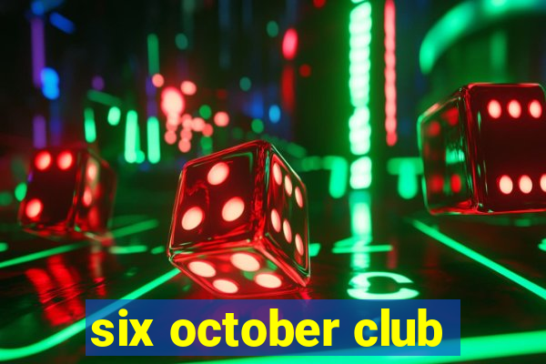 six october club