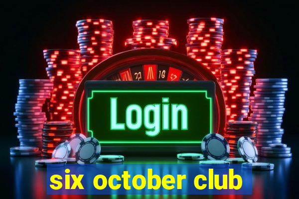 six october club