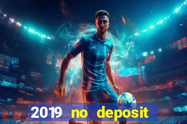 2019 no deposit casino bonus