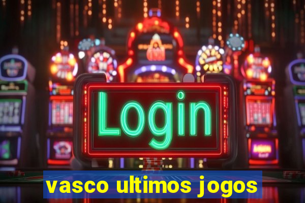 vasco ultimos jogos