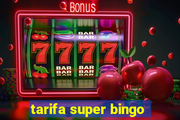 tarifa super bingo