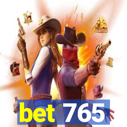 bet 765