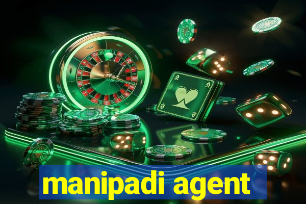 manipadi agent