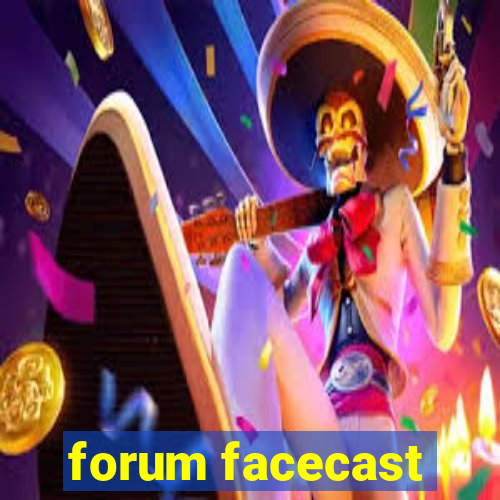 forum facecast