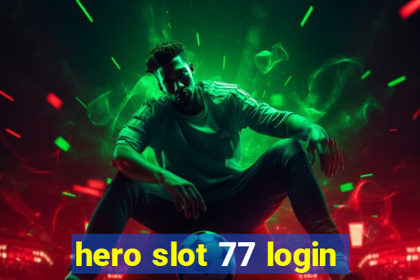 hero slot 77 login