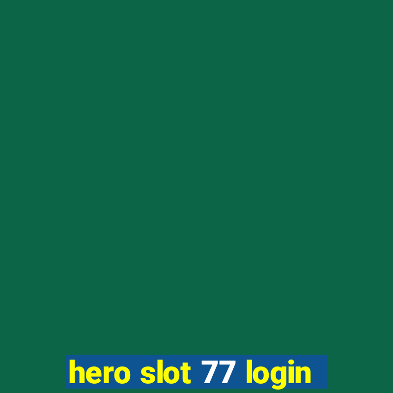 hero slot 77 login