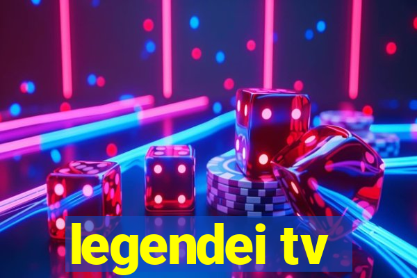 legendei tv