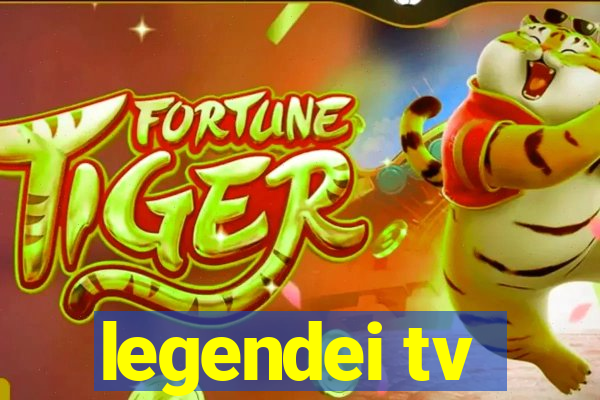 legendei tv