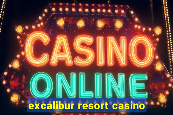 excalibur resort casino