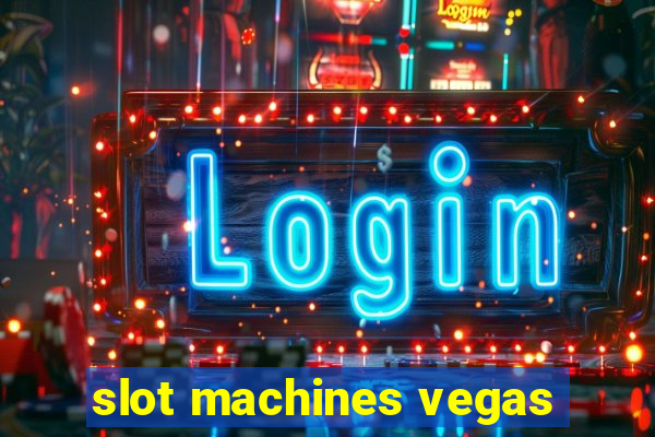 slot machines vegas