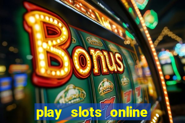 play slots online for money