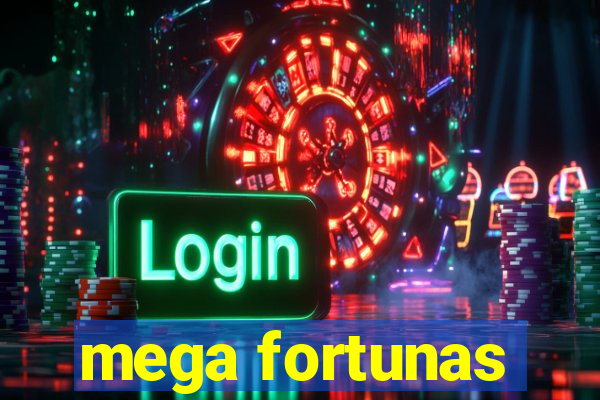 mega fortunas