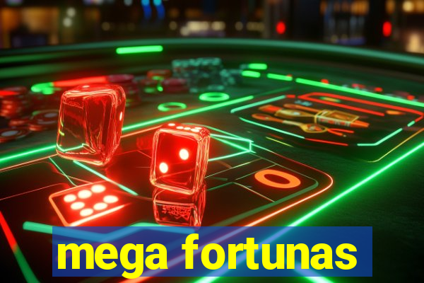 mega fortunas