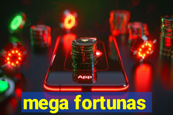 mega fortunas