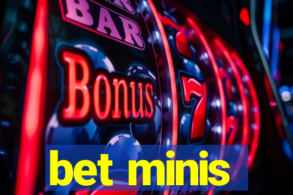 bet minis