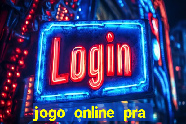 jogo online pra ganhar dinheiro