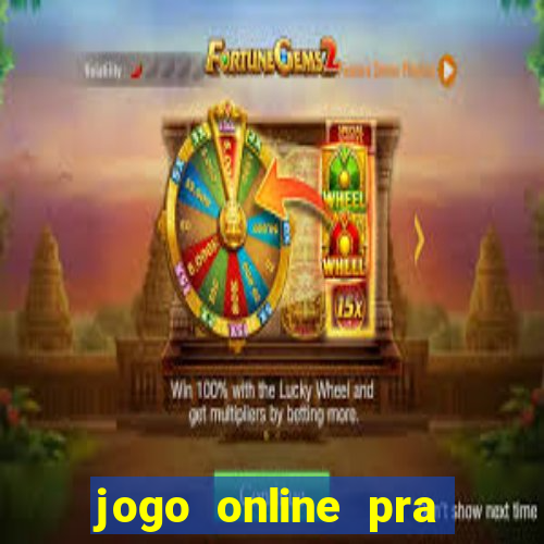 jogo online pra ganhar dinheiro