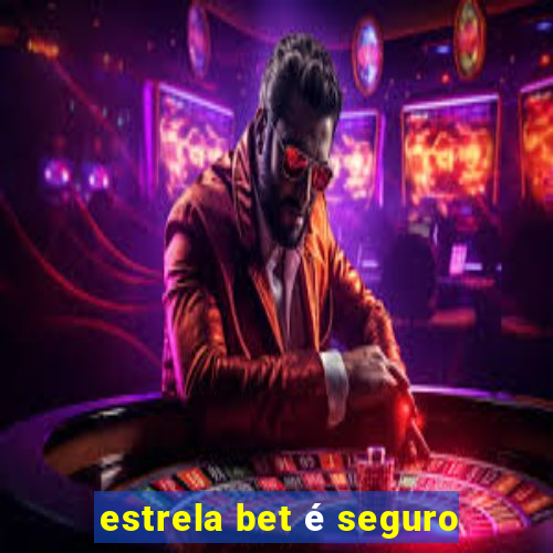 estrela bet é seguro