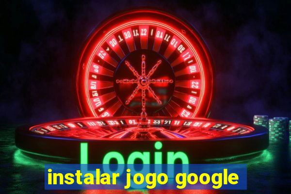 instalar jogo google