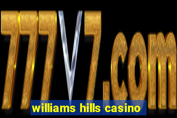 williams hills casino