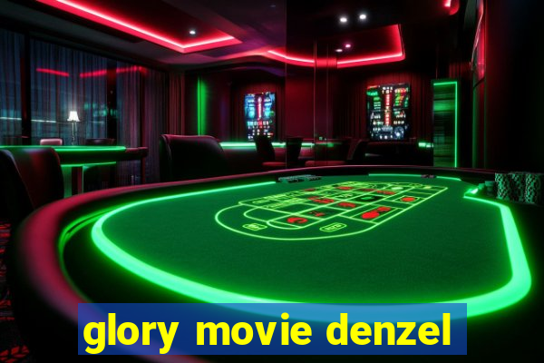 glory movie denzel